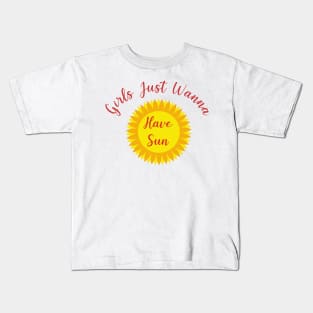 Girls Just Wanna Have Sun -  Summer Quote Design Kids T-Shirt